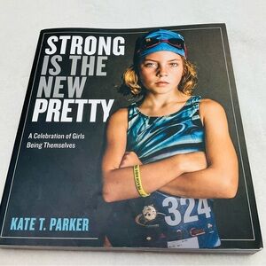 🌼4/$10🌼 Strong Is the New Pretty: A Celebration of Girls Being Themselves Book